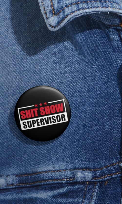 Shitshow Supervisor Pin Buttons