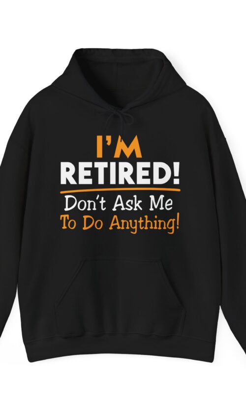 Retired Don't Ask Hooded Sweatshirt