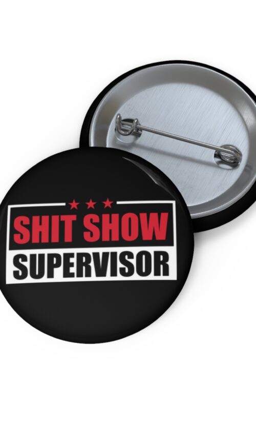 Shitshow Supervisor Pin Buttons